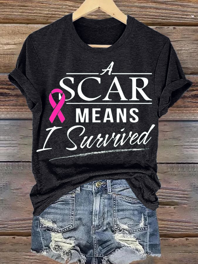 Women's A Scar Means I Survived Breast Cancer Awareness Printed T-Shirt