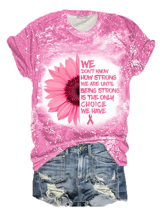 Women's Pink Sunflower Being Strong Is The Only Choice Bleach Print Breast Cancer Warrior Supporter Tee