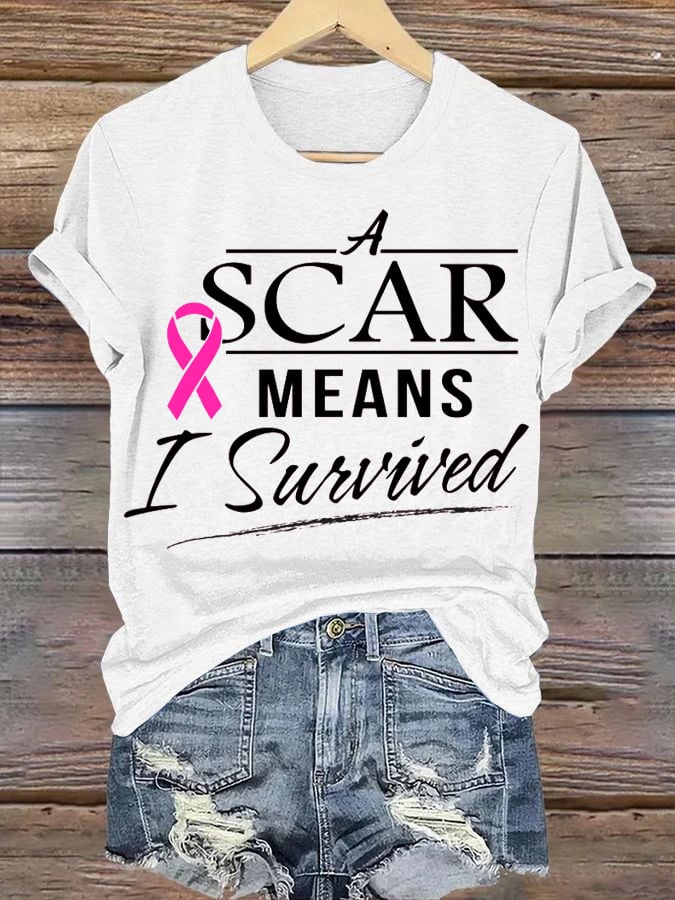 Women's A Scar Means I Survived Breast Cancer Awareness Printed T-Shirt